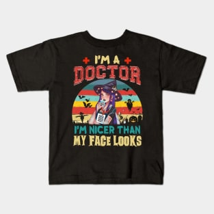 I_m A Doctor I_m Nicer Than My Face Looks Halloween Kids T-Shirt